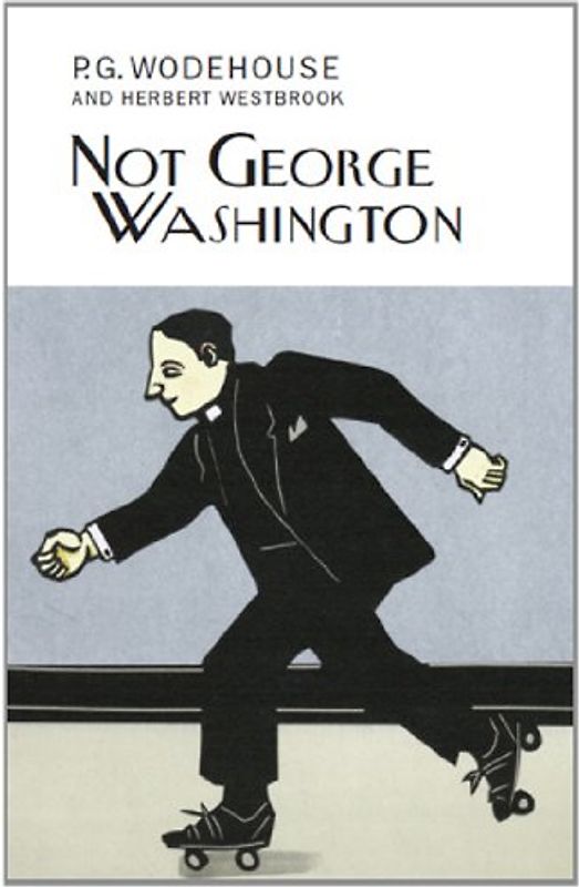Not George Washington - Wodehouse, P.G.