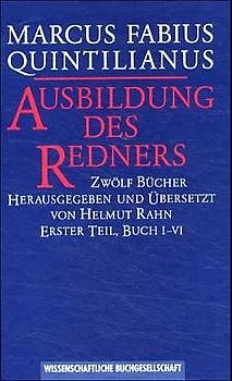 Ausbildung des Redners /institutionis oratoriae libri XII.