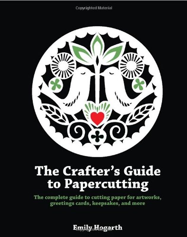 Crafter's Guide to Papercutting - Hogarth, Emily