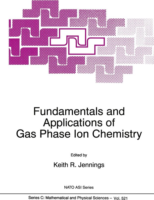 Fundamentals and Applications of Gas Phase Ion Chemistry
