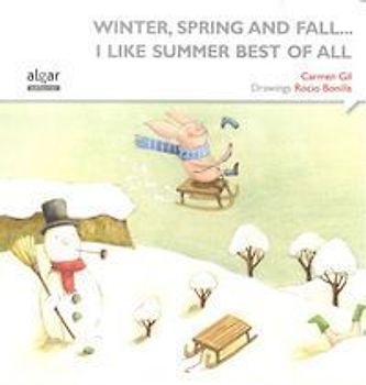 Winter, spring and fall-- i like summer best of all