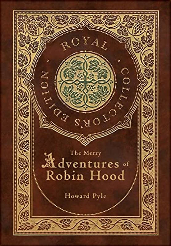 The Merry Adventures of Robin Hood (Illustrated) (Royal Collector's Edition) (Case Laminate Hardcover with Jacket)
