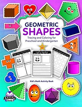 Geometric Shapes Tracing and Coloring for Preschool and Kindergarten. Kid’s Math Activity Book: Writing Practice Workbook for Young Learners (Pen control for toddlers)