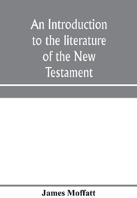 An introduction to the literature of the New Testament