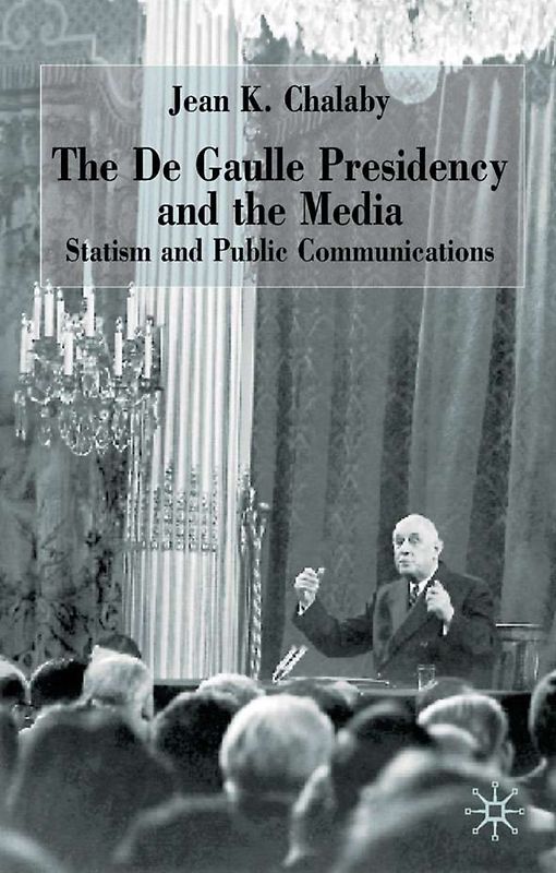 The de Gaulle Presidency and the Media