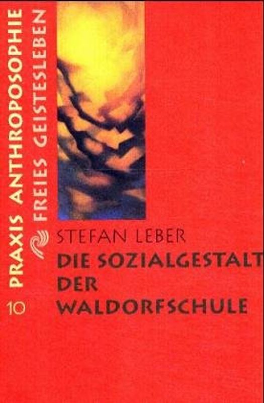 Die Sozialgestalt der Waldorfschule. Ein Beitrag zu den sozialwissenschaftlichen Anschauungen Rudolf Steiners