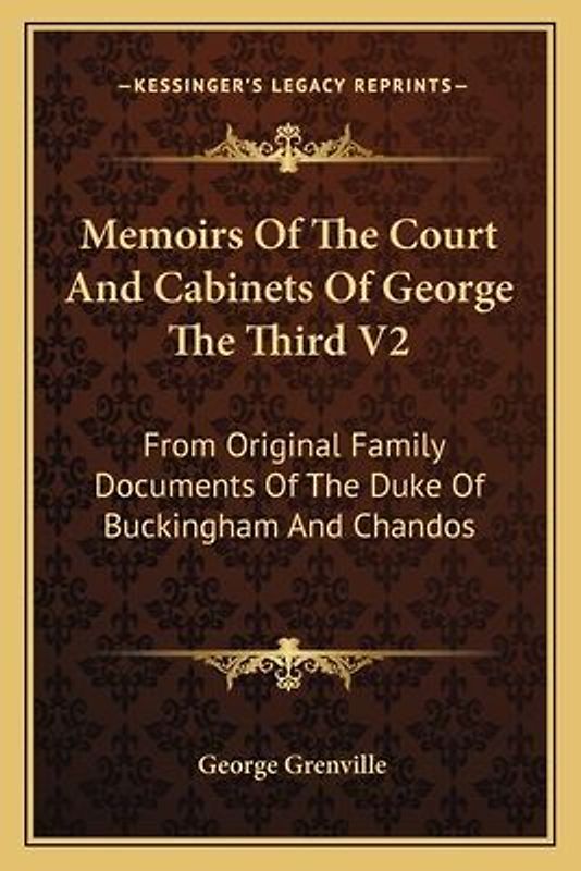 Memoirs Of The Court And Cabinets Of George The Third V2