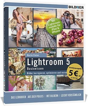 Lightroom 5 - Bilder korrigieren, optimieren, verwalten (Sonderausgabe)