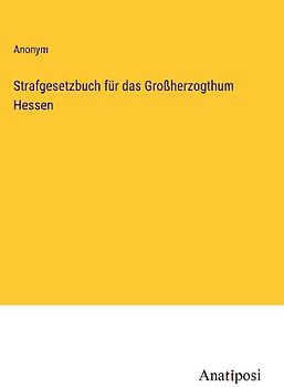 Strafgesetzbuch für das Großherzogthum Hessen
