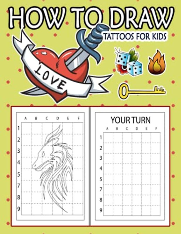 How to Draw Tattoos For Kids: Easy Way to draw Tattoos, Learn To Draw Cute Tattoos For Kids, How to Draw Beautiful Tattoos, It's Fun to Draw Tattoos, ... Sketching Instructions 110 Pages (8.5"x11")