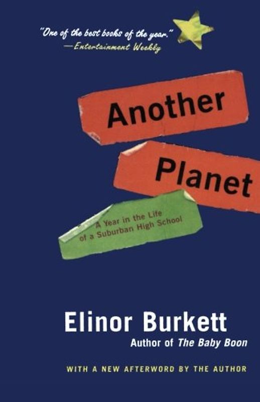 Another Planet: A Year in the Life of a Suburban High School - Burkett, Elinor