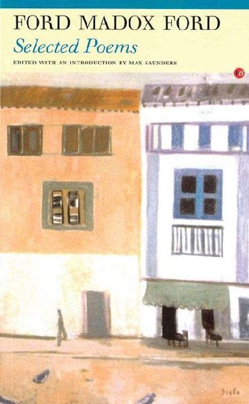 Selected Poems: Ford Madox Ford