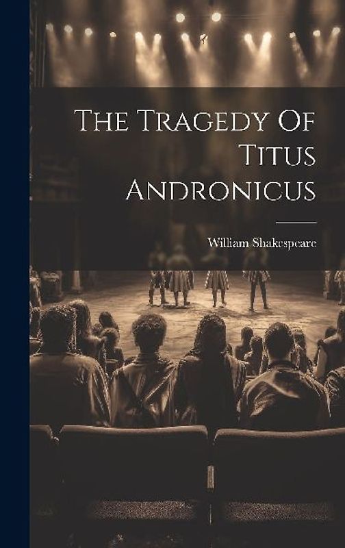 The Tragedy Of Titus Andronicus