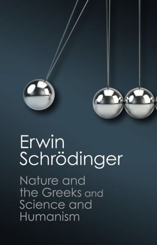 'Nature and the Greeks' and 'Science and Humanism' (Canto Classics) - Schrödinger, Erwin