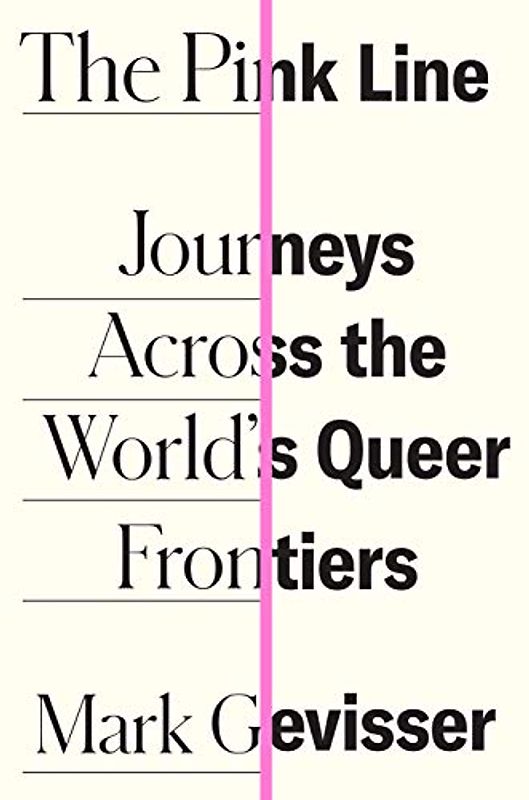 The Pink Line: Journeys Across the World's Queer Frontiers