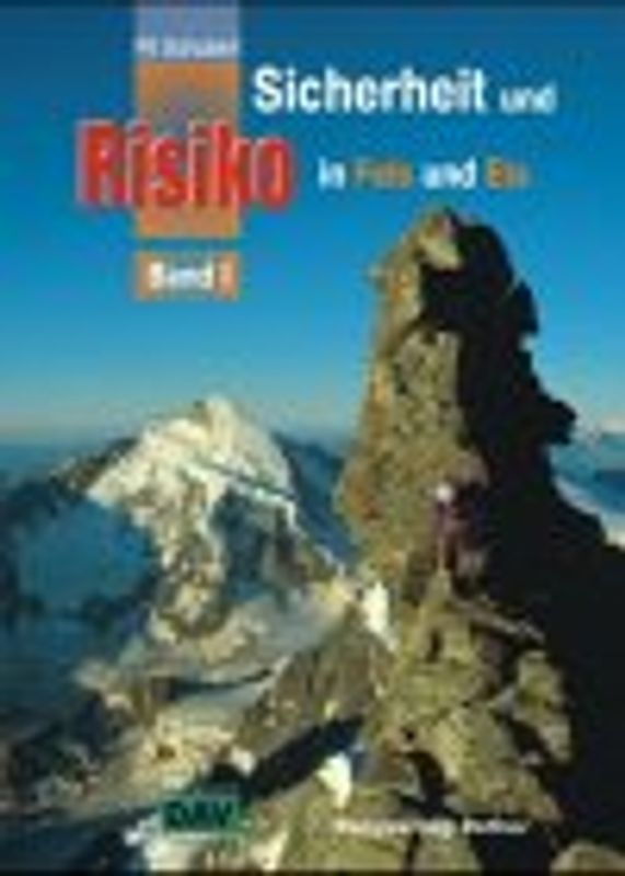 Sicherheit und Risiko in Fels und Eis. Erlebnisse und Ergebnisse aus 25 Jahren Sicherheitsforschung des Deutschen Alpenvereins, herausgegeben anläßlich des 25jährigen Bestehens des DAV-Sicherheitskreises
