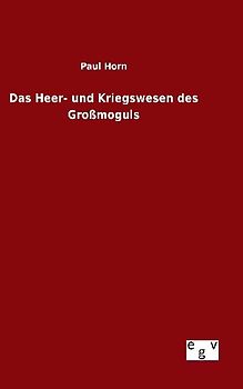 Das Heer- und Kriegswesen des Großmoguls