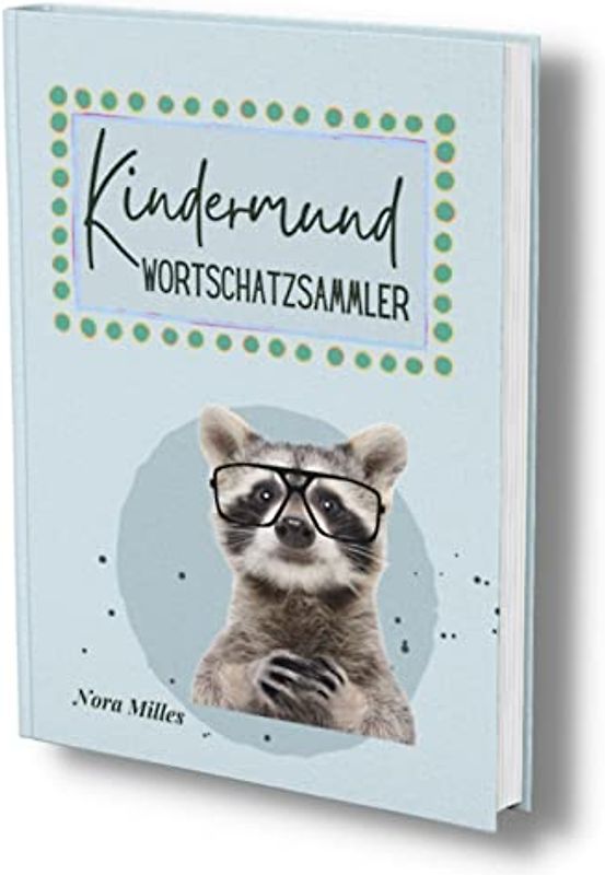 Kindermund Wortschatzsammler: Meine ersten Wörter für Jungs- Ausfüllalbum für erste Wortkreationen, lustige Versprecher und anderes Kinderkaudawelsch. ... (Quasselbuch für Kleinkinder, Band 2)