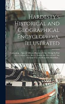 Hardesty's Historical and Geographical Encyclopedia, Illustrated; Containing ... Special Military History of Ohio, Giving Its Part in the Indian Wars, Border Annals, the War of 1812, the Mexican War, the War of the Rebellion ..