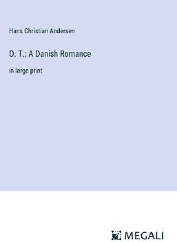 O. T.; A Danish Romance