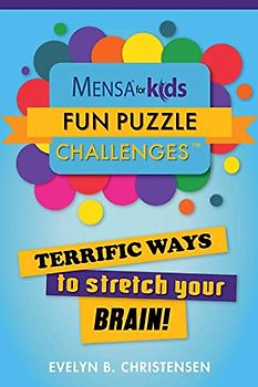 Mensa® for Kids: Fun Puzzle Challenges: Terrific Ways to Stretch Your Brain! (Mensa's Brilliant Brain Workouts)