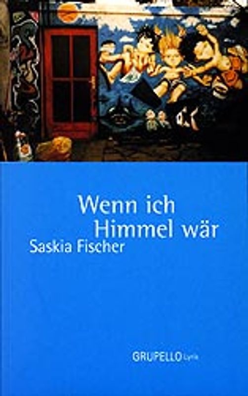Wenn ich Himmel wär. Gedichte
