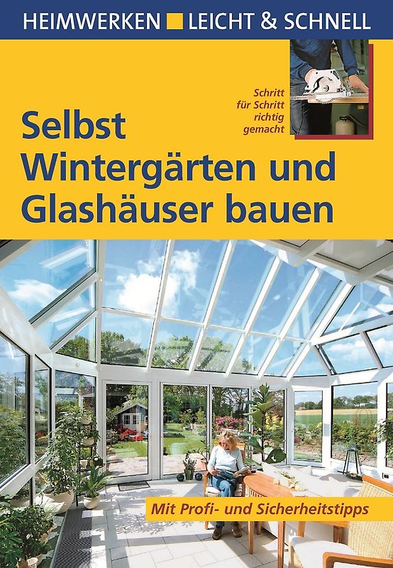 Selbst Wintergärten und Glashäuser bauen