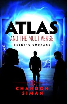 Atlas and the Multiverse: Seeking Courage (Atlasverse, Band 1)