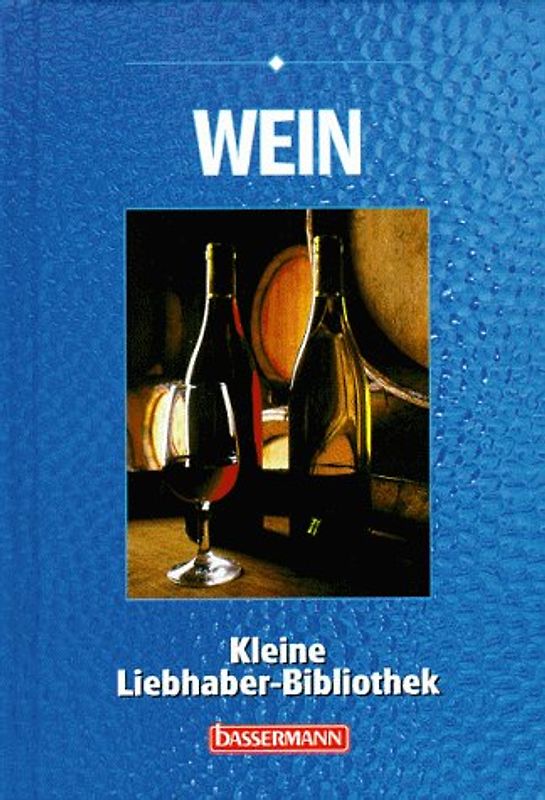 Wein. Kleine Liebhaber-Bibliothek