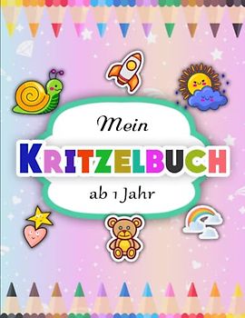 Kritzelbuch ab 1 Jahr - Wunderschöne: Mein erstes großes Ausmalbuch zum Kritzeln und Ausmalen | Entspannung Und Konzentration