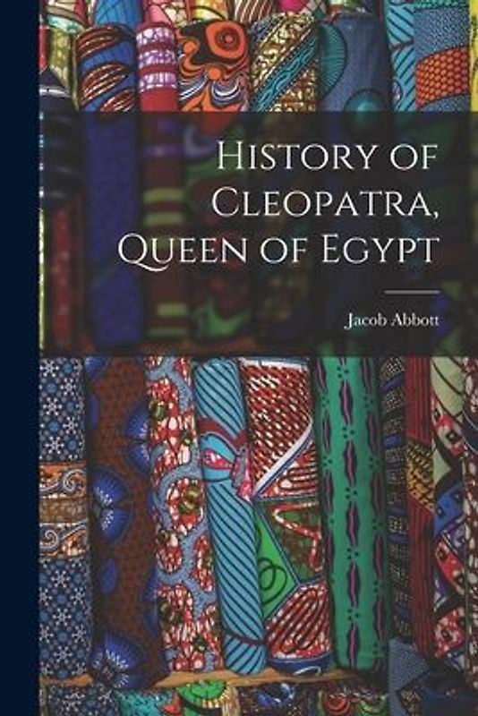 History of Cleopatra, Queen of Egypt