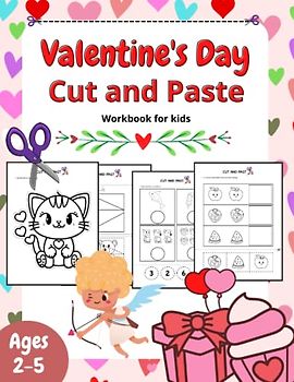 valentine's day cut and paste workbook for kids ages 2-5: valentine color cut and paste: Scissor Skills Cutting, Coloring and fun activity... for Kids