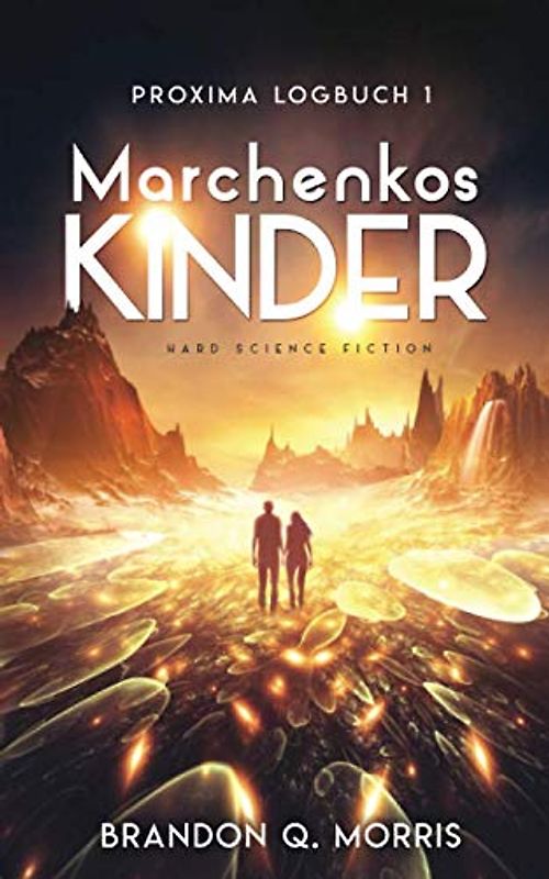 Proxima-Logbuch 1: Marchenkos Kinder: Hard Science Fiction