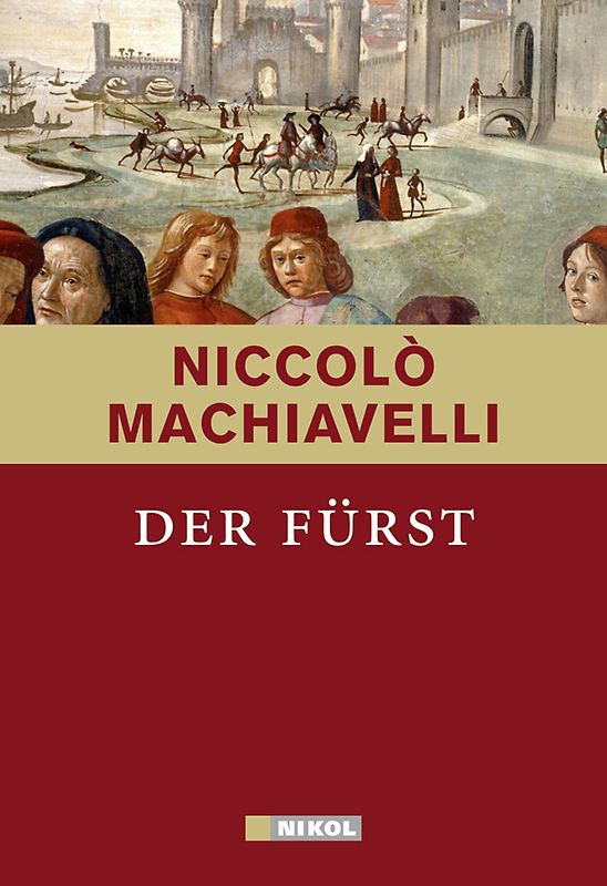 Niccolo Machiavelli: Der Fürst