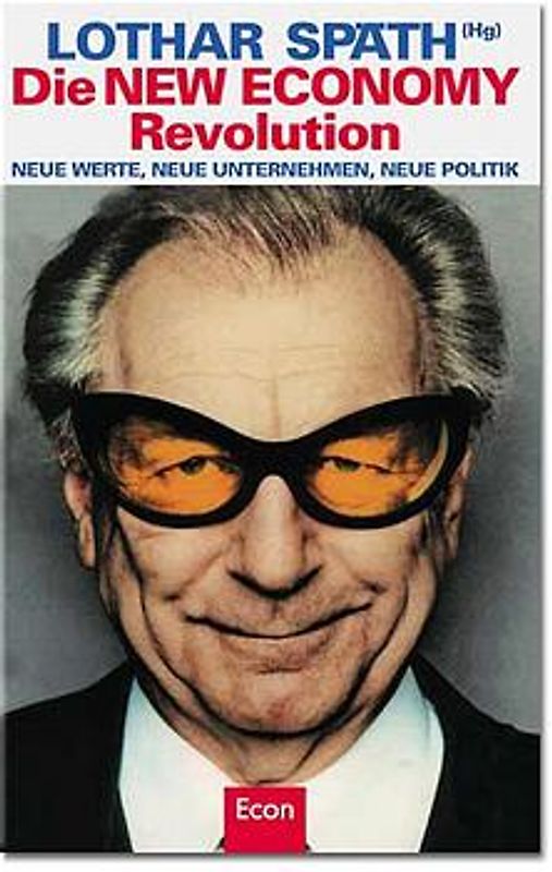 Die New Economy-Revolution. Neue Werte - neue Unternehmen - neue Politik