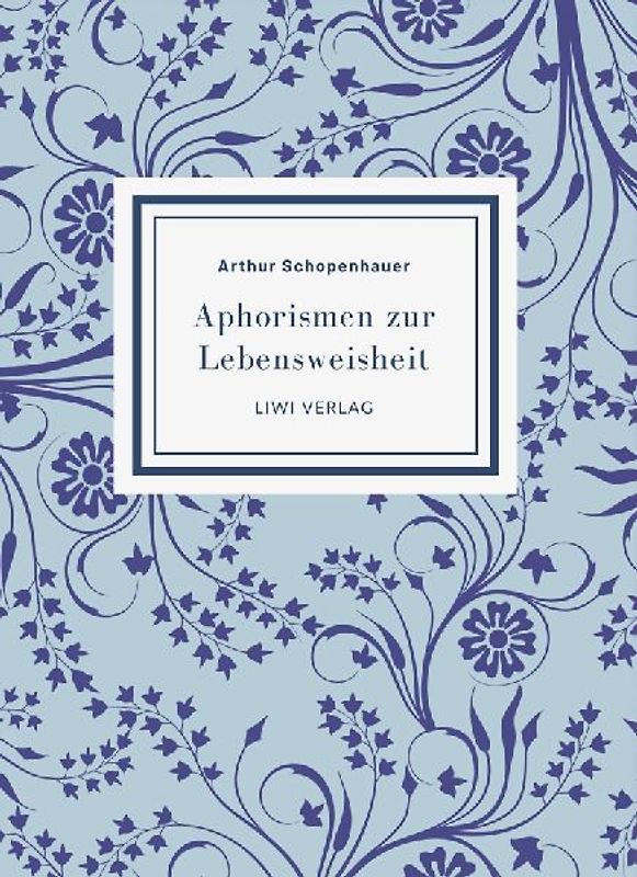 Arthur Schopenhauer: Aphorismen zur Lebensweisheit. Vollständige Neuausgabe