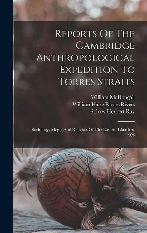 Reports Of The Cambridge Anthropological Expedition To Torres Straits