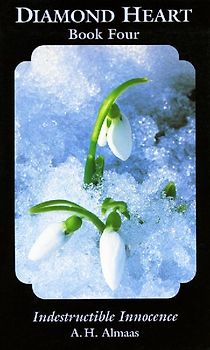Diamond Heart, Book Four: Indestructible Innocence: Indestructible Innocence Bk.4 - A. H. Almaas