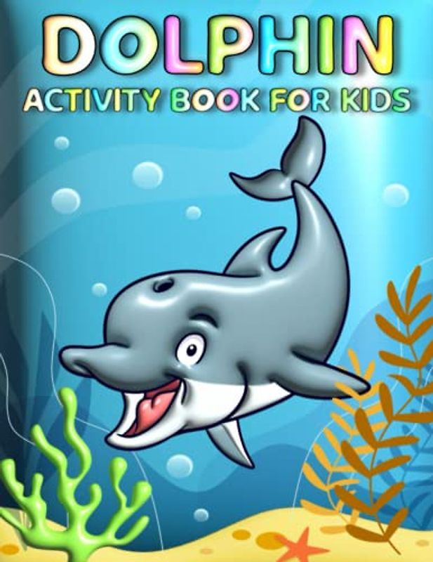 Dolphin Activity Book For Kids: Dive Into A World Of Dolphin Fun With Coloring, Mazes, Sudoku, And More