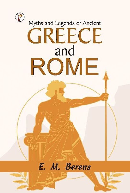 Myths and Legends of Ancient Greece and Rome