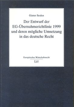 Der Entwurf der EG-Übernahmerichtlinie 1999 und deren mögliche Umsetzung in das deutsche Recht