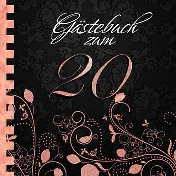 Gästebuch: Zum 20. Geburtstag I Edles Cover in Schwarz & Rose Gold I für 30 Gäste I für geschriebene Glückwünsche und die schönsten Fotos I Softcover ... zum Geburtstag I Deko 20. Geburtstag Rosegold