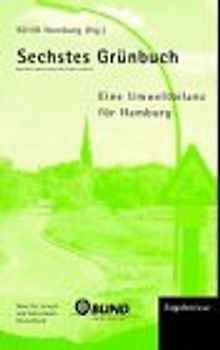 Sechstes Grünbuch. Eine Umweltbilanz für Hamburg