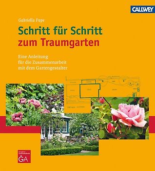 Schritt für Schritt zum Traumgarten. Eine Anleitung für die Zusammenarbeit mit dem Gartengestalter