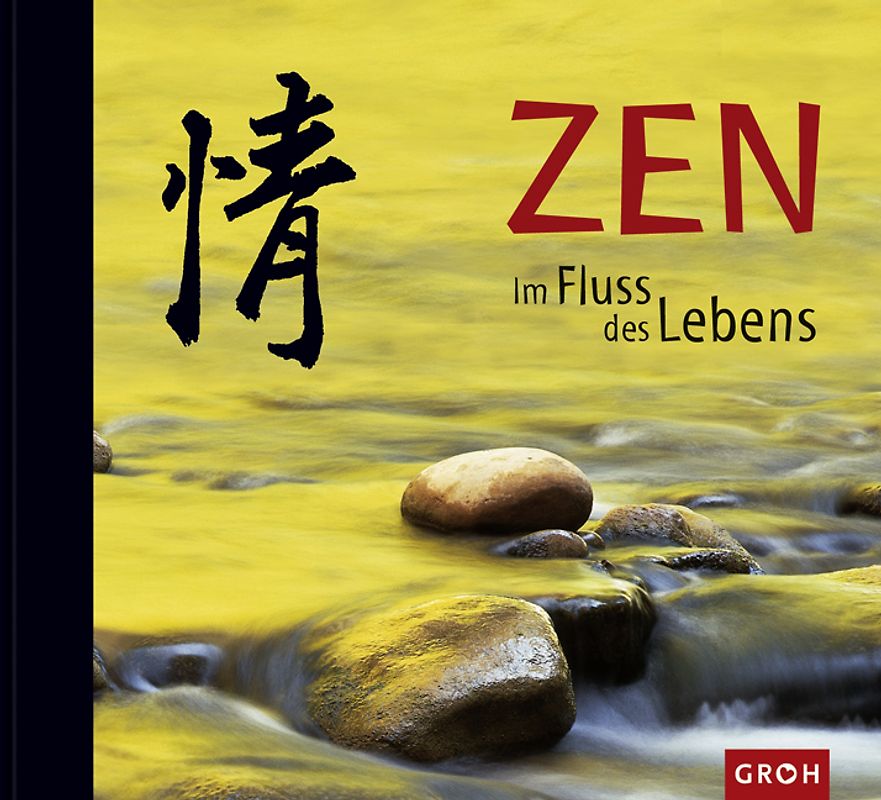 Zen - Im Fluss des Lebens