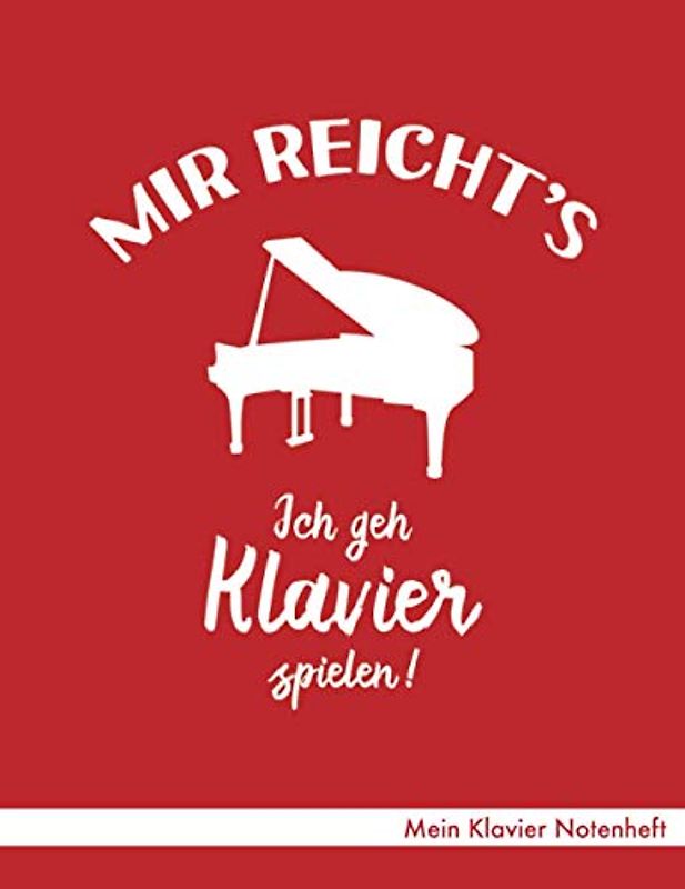 Mein Klavier Notenheft: Notenheft ca. A4 mit 40 Seiten Notenpapier (Lineatur 14), Referenz Notenschrift, Inhaltsverzeichnis - Design "Ich geh Klavier ... (rot) für Klavierspieler-in Pianist-in Piano