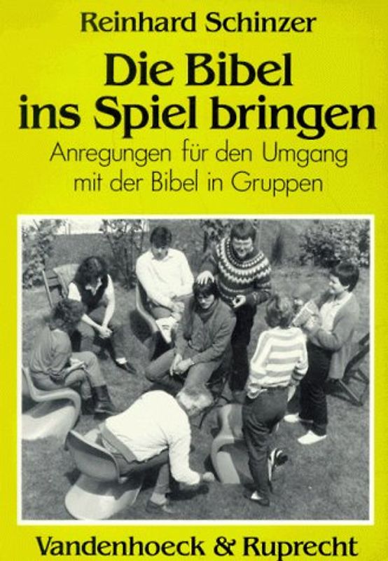 Die Bibel ins Spiel bringen. Anregungen für den Umgang mit der Bibel in Gruppen
