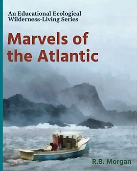 Marvels of the Atlantic: An educational Ecological Wilderness-Living Series