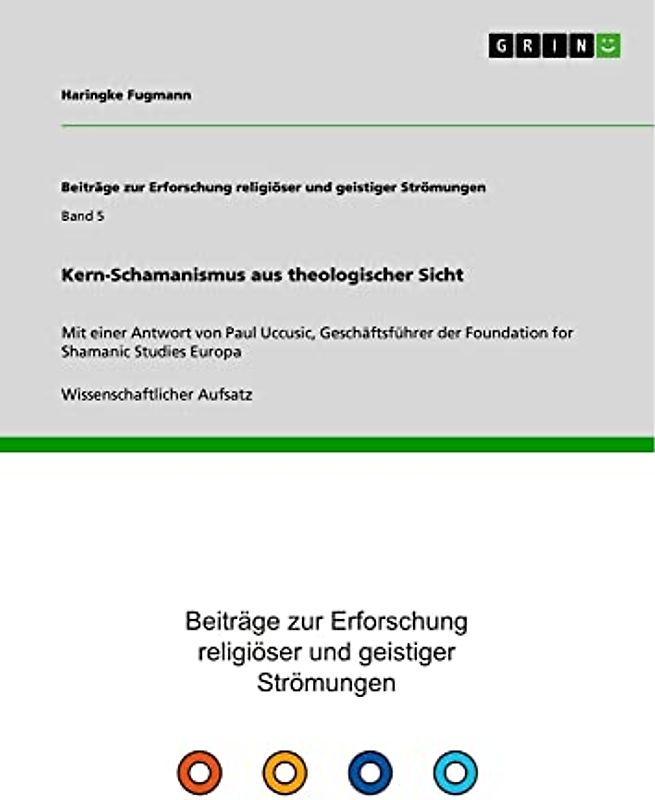 Kern-Schamanismus aus theologischer Sicht: Mit einer Antwort von Paul Uccusic, Geschäftsführer der Foundation for Shamanic Studies Europa