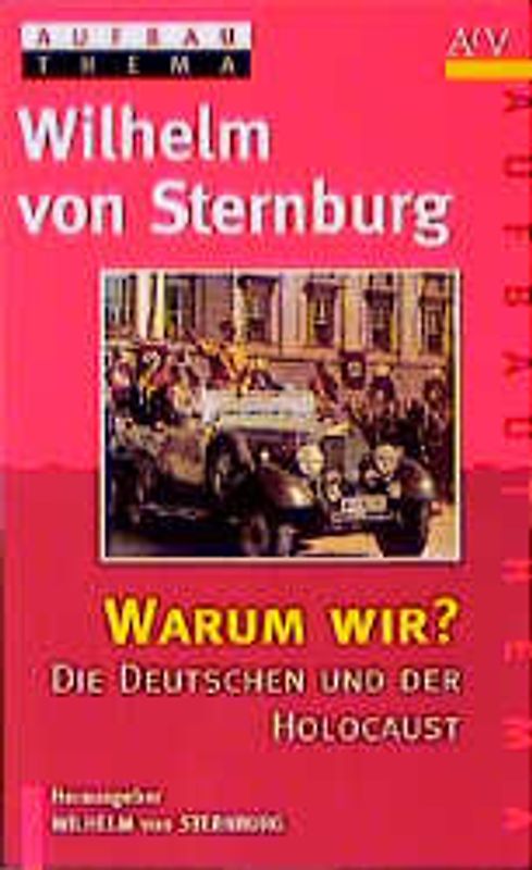 Warum wir?. Die Deutschen und der Holocaust